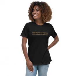 "QUEENS strive for RESPECT. GIRLS strive for ATTENTION" Women's Relaxed T-Shirt
