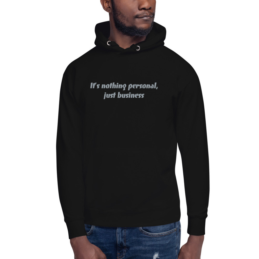 "Nothing personal, just business" unisex Hoodie