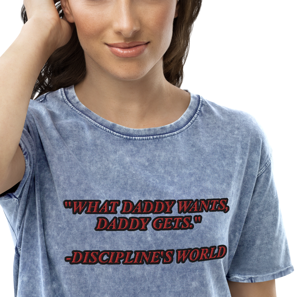 "What Daddy wants Daddy gets" (Discipline's World book) Denim T-Shirt