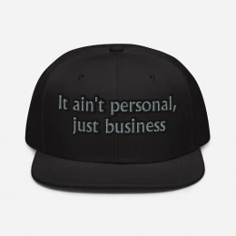 Snapback "it ain't personal, just business" Hat
