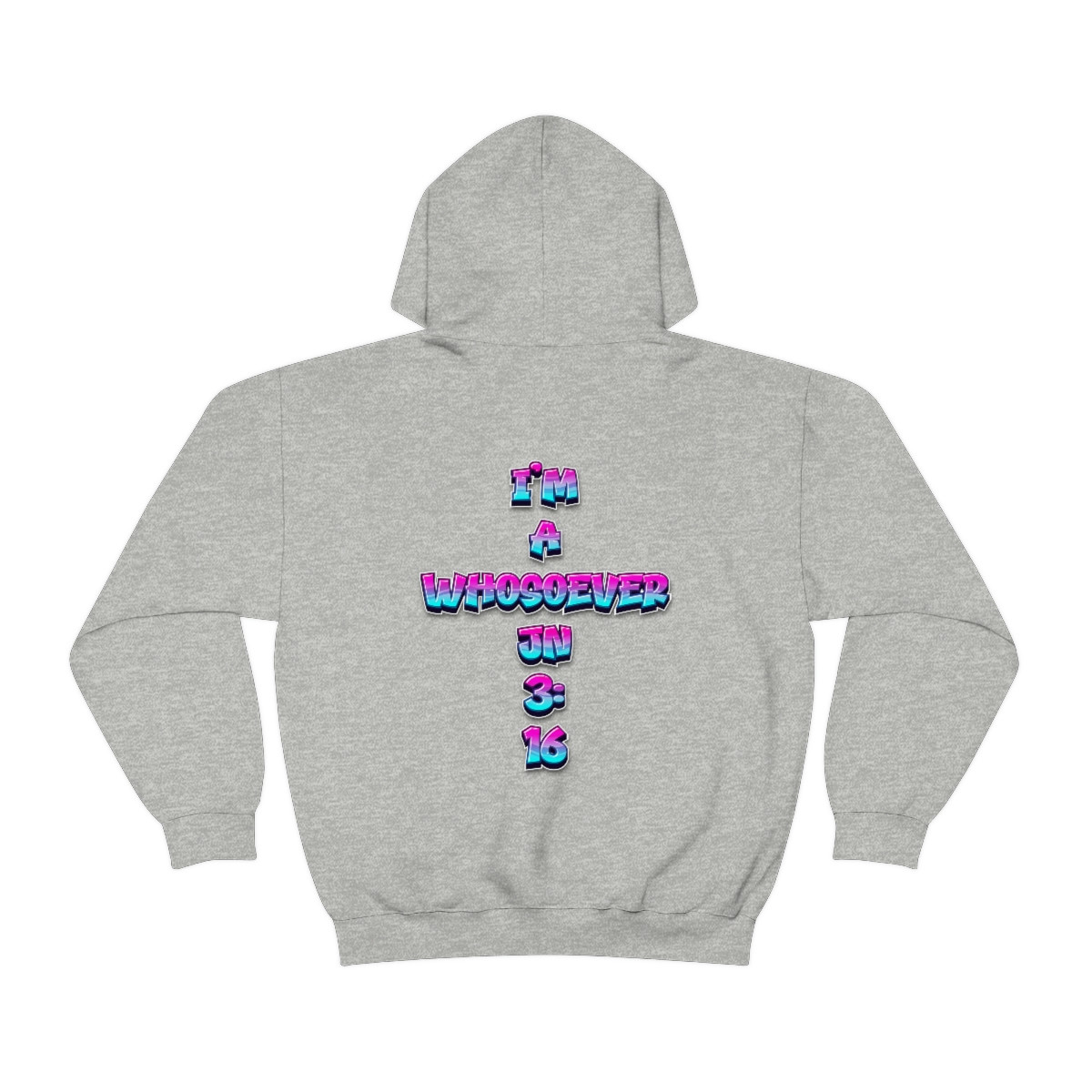 I'm A Whosoever Hooded Sweatshirt - John 3:16