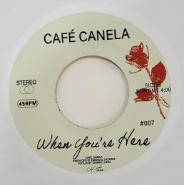 Cafe Canela - When You're Here/Secret Admirer