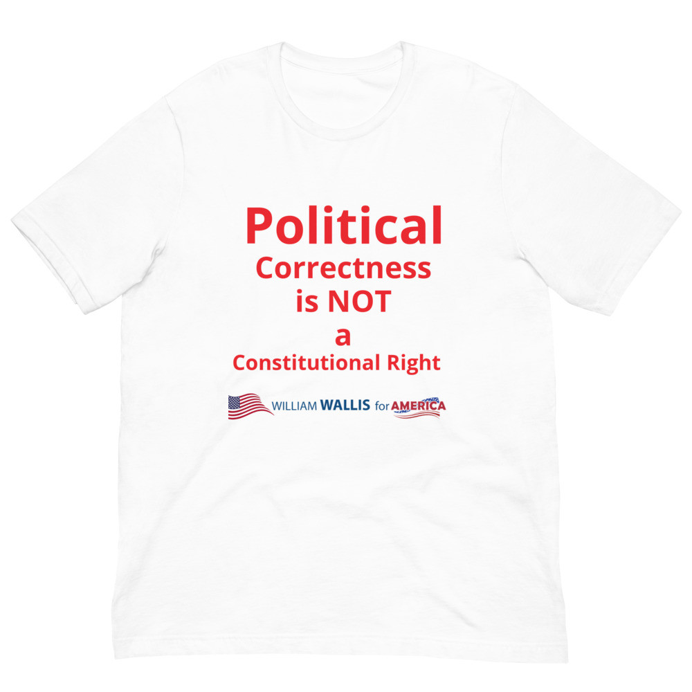 7) Political Correctness is NOT a Constitutional Right - Unisex t-shirt