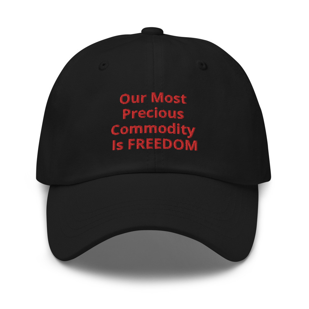 2) Our Most Precious Commodity - Dad hat