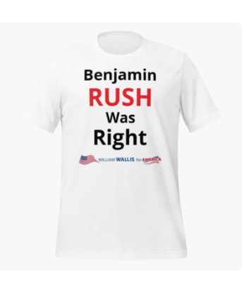Benjamin RUSH Was Right - Unisex t-shirt