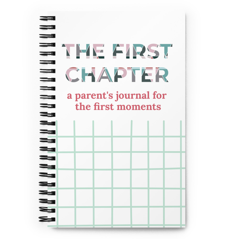 "The First Chapter" A Parent's Journal For The First Moments - U.S. Sourced - Soft-Touch Spiral Keepsake Notebook - 140 Pages - 5.25" x 8.25"