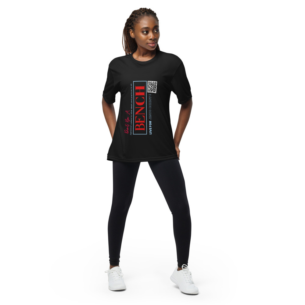 Don't Be A Bench! Unisex performance crew neck t-shirt