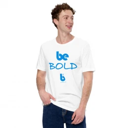 Be Bold - Unisex t-shirt