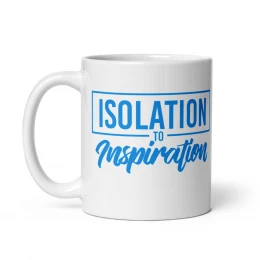 Isolation To Inspiration - White glossy mug