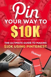 Pin Your Way To $10K - Ebook