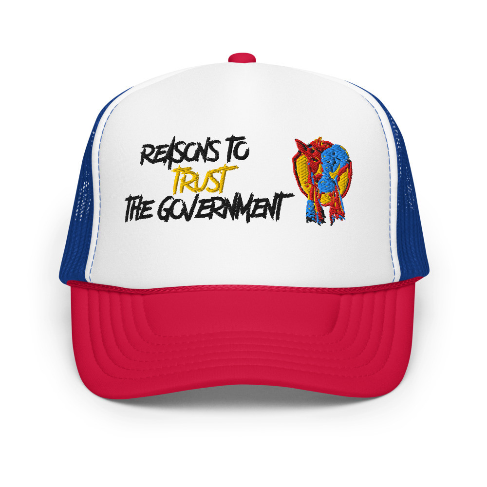 Reasons to Trust the Government Murica Foam trucker hat
