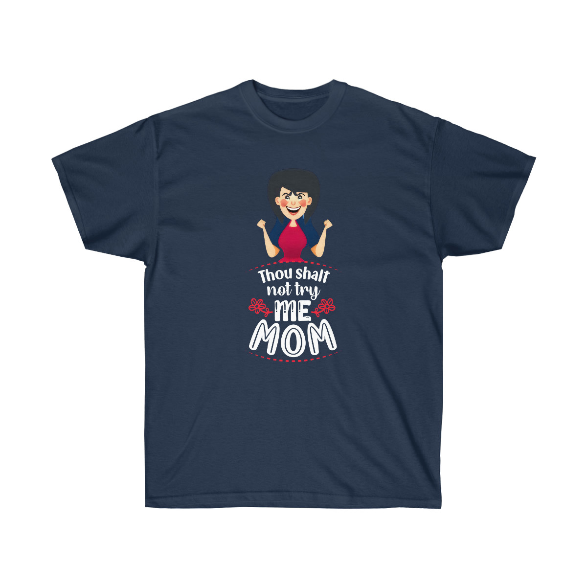 Thou salt Not Try Me - Ultra Cotton Tee