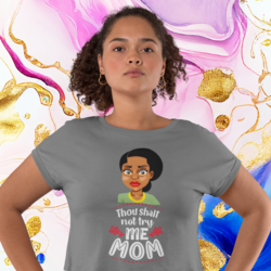 Thou Shalt Not try Me "Mom" (version 2) - Women's Softstyle Tee
