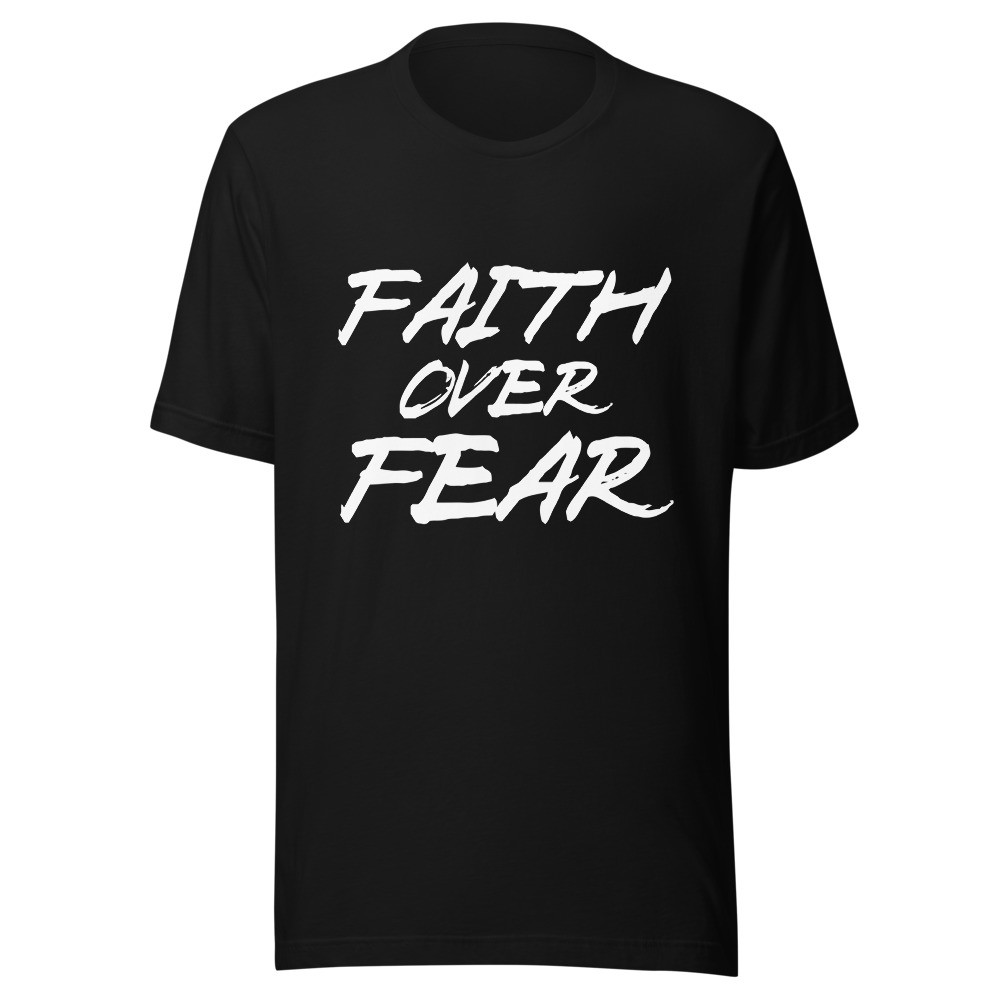 "Faith Over Fear" Unisex T-shirt