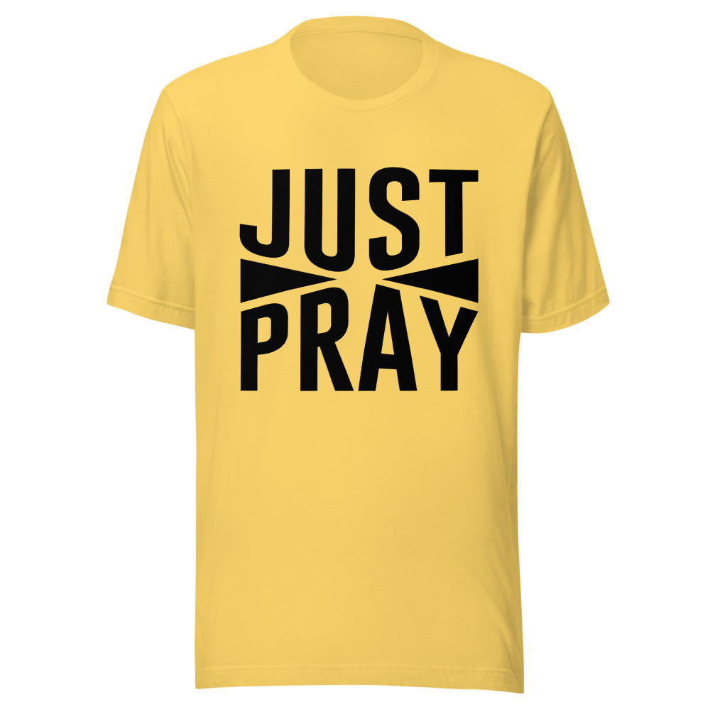"Just Pray" Unisex t-shirt