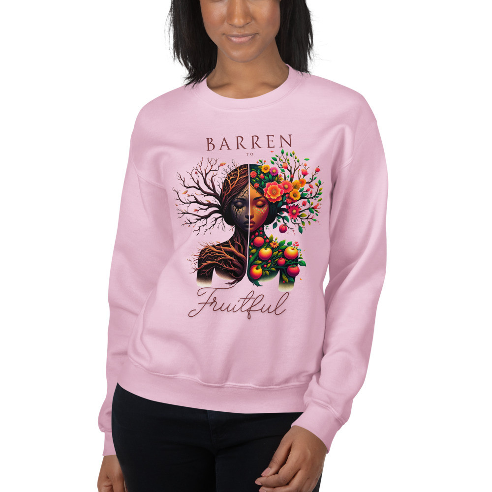 "Barren To Fruitful" Sweatshirt