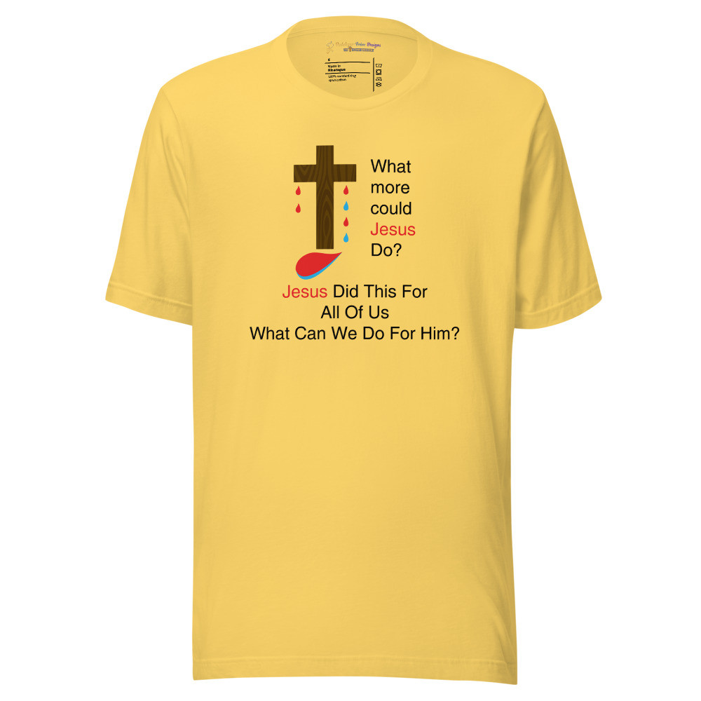 What More Could Jesus Do - Unisex Short Sleeve Tee