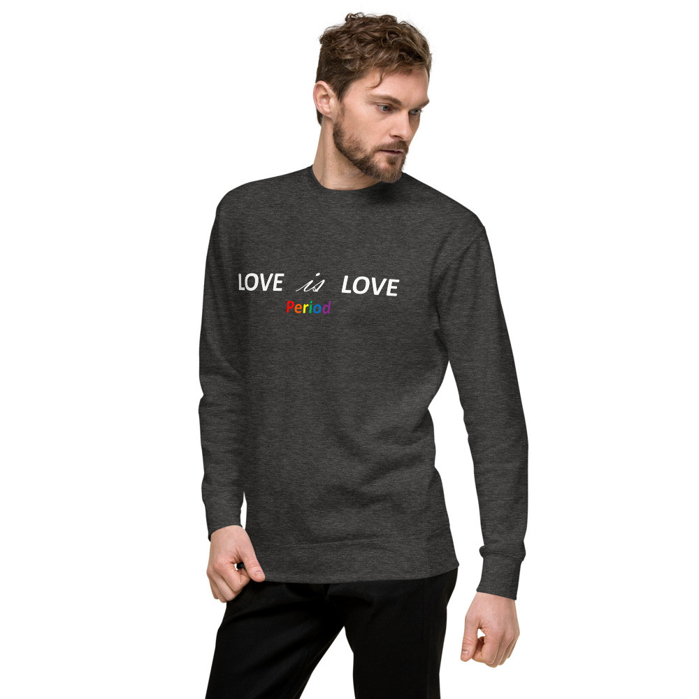 Love is Love Unisex Premium Sweatshirt