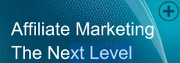 Affiliate Marketing - The Next Level