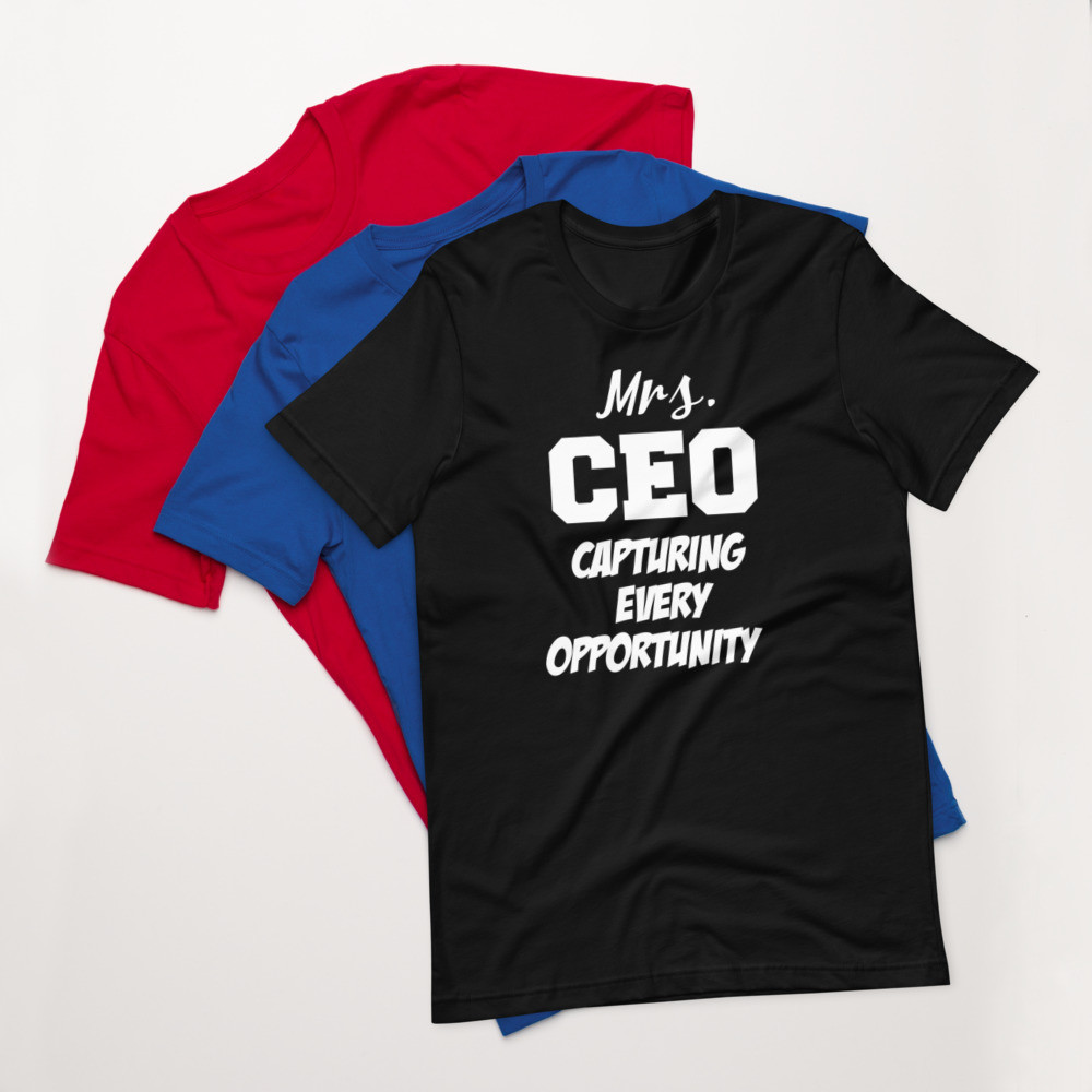 Mrs CEO Capturing Every Opportunity Unisex t-shirt