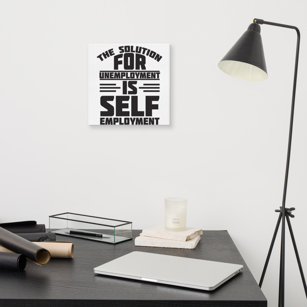 The Solution For Unemployment Is Self Employment Canvas