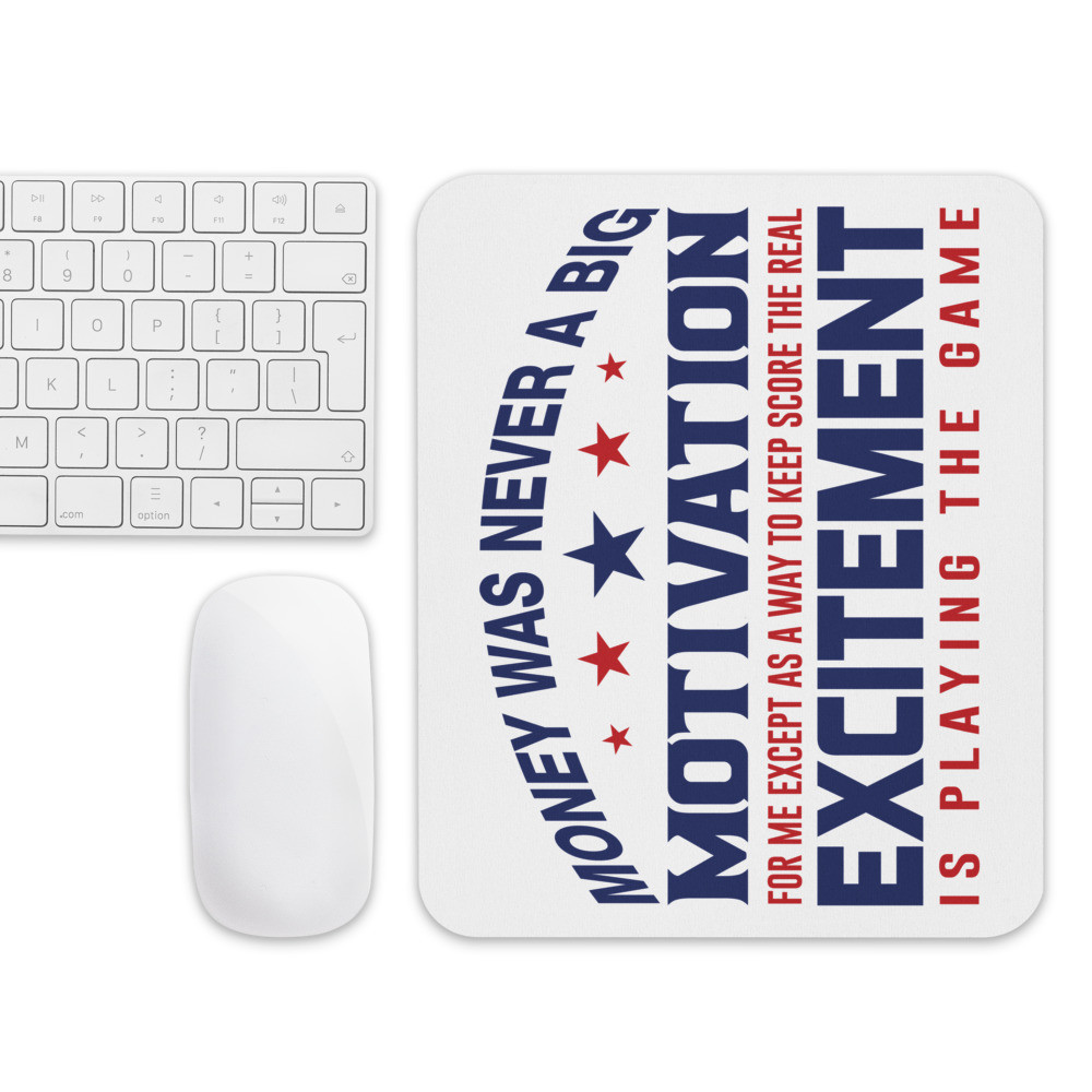 Money Was Never A Big Motivation For Me Except As A Way To Keep Score Mouse pad
