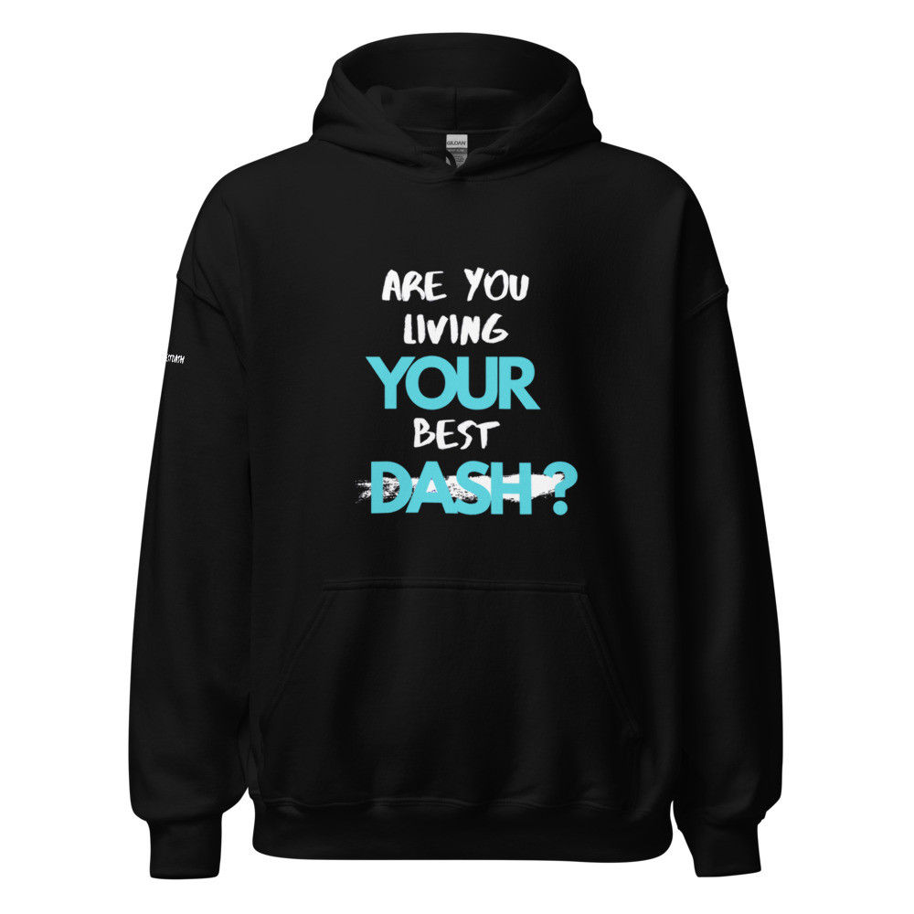 Are You Living YOUR Best Dash? Unisex Hoodie