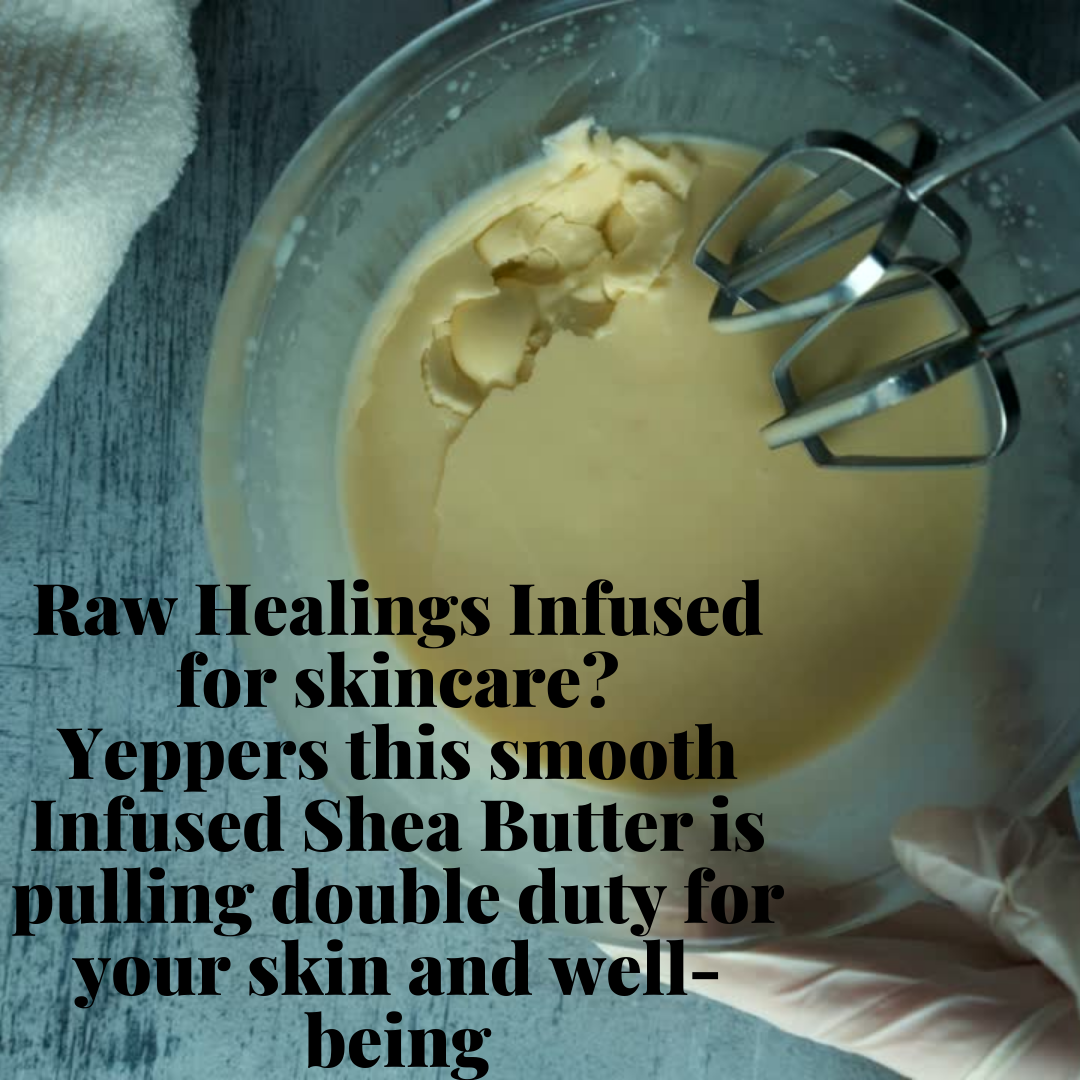 Infused Shea butter 4 oz
