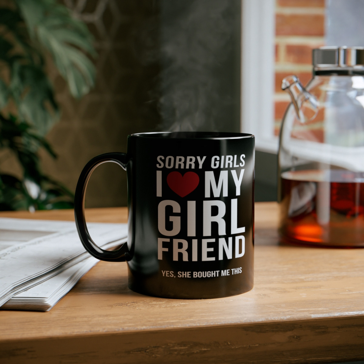 Sorry Girls I Love My Girlfriend Yes She Bought me This 11oz Black Mug