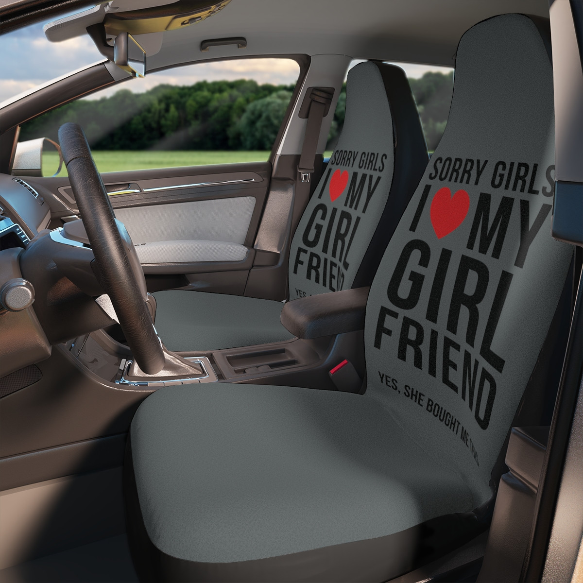 Sorry Girls I Love My Girlfriend Yes She Bought me This Car Seat Covers