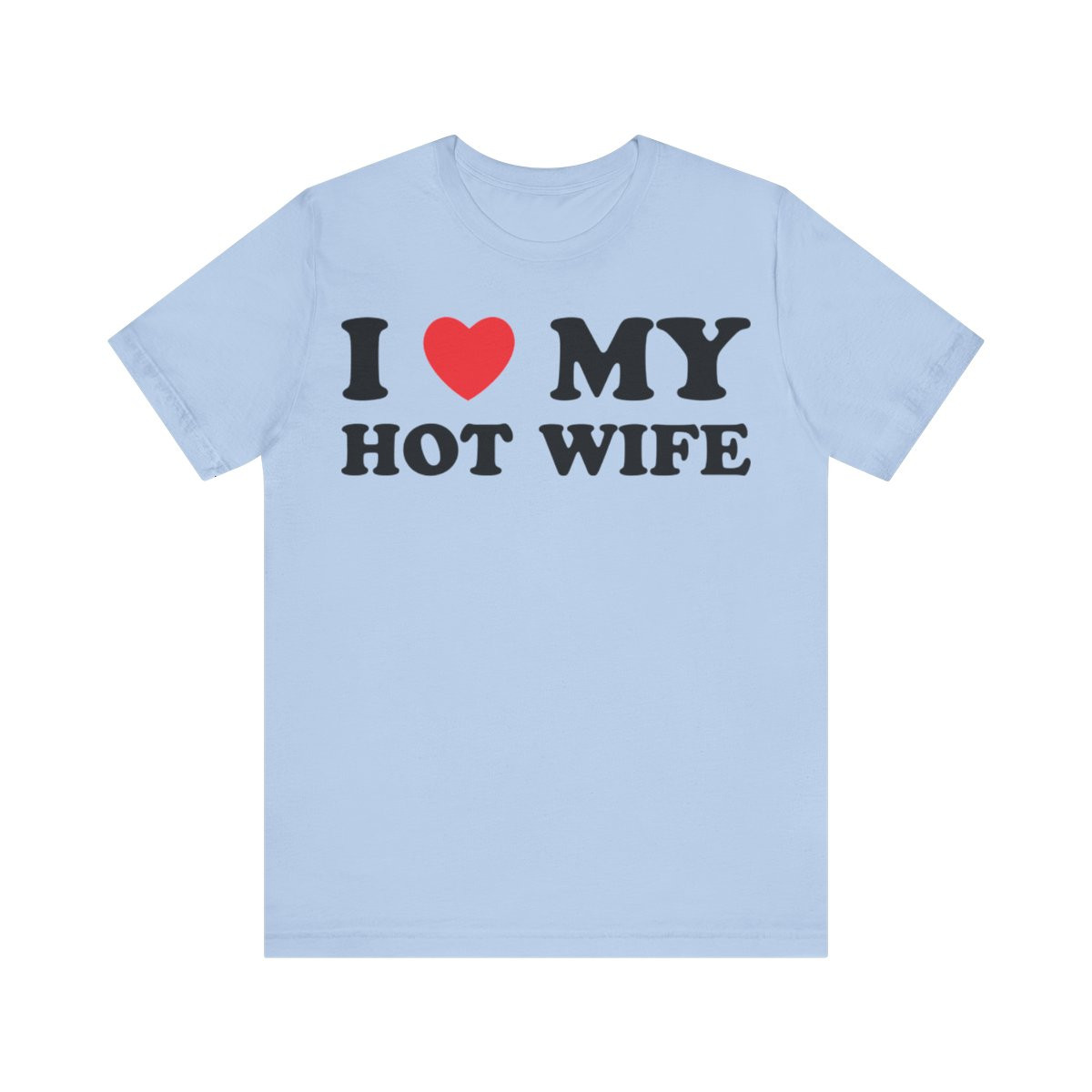 I Love My Hot Wife Short Sleeve Tee