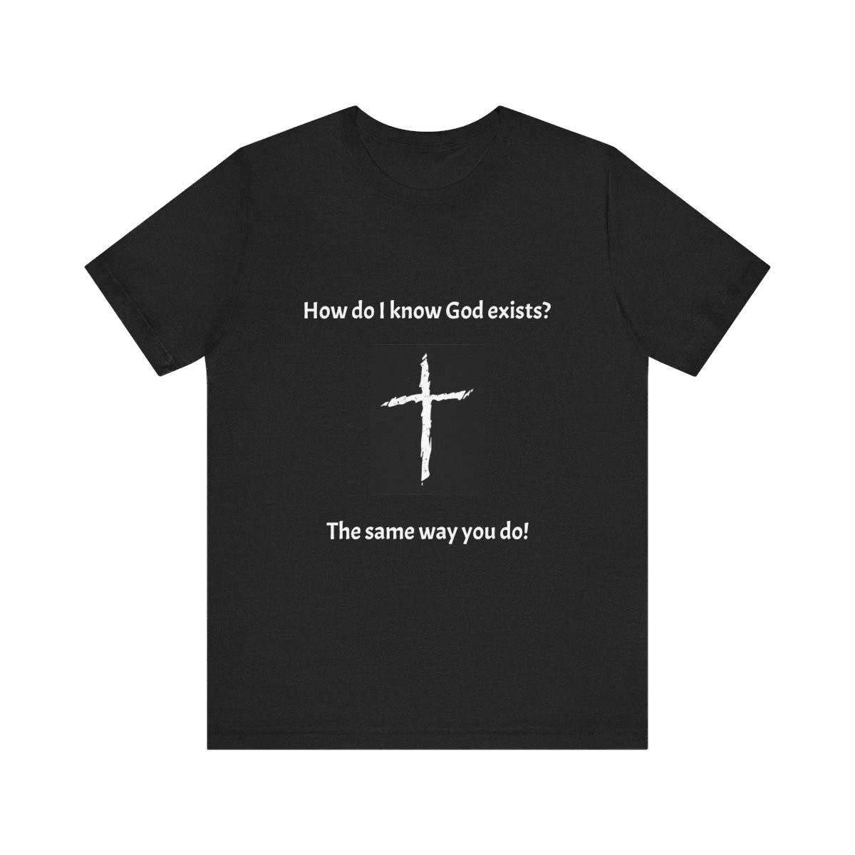 Unisex Jersey Short Sleeve Tee How Do I know...