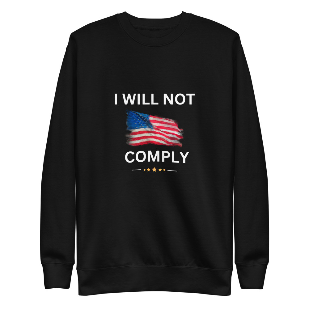 Not Comply - Unisex Premium Sweatshirt