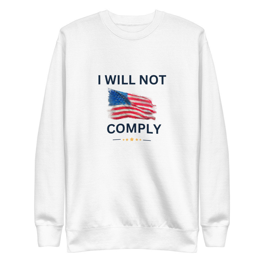 Not Comply - Unisex Premium Sweatshirt