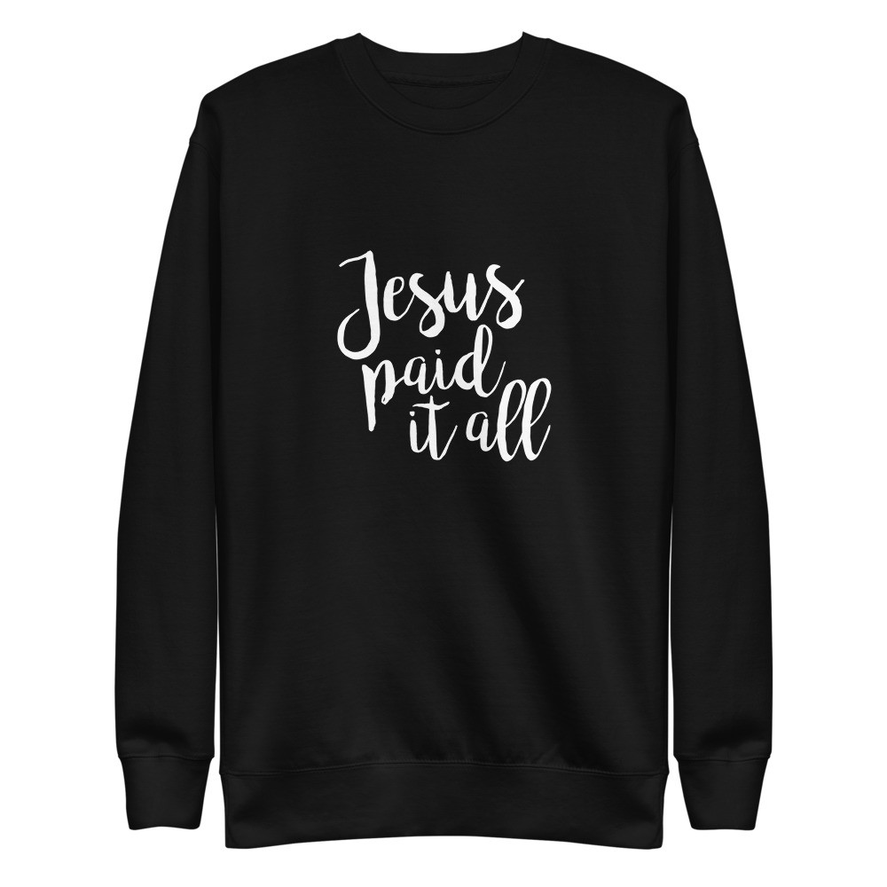 Jesus Paid - Unisex Premium Sweatshirt