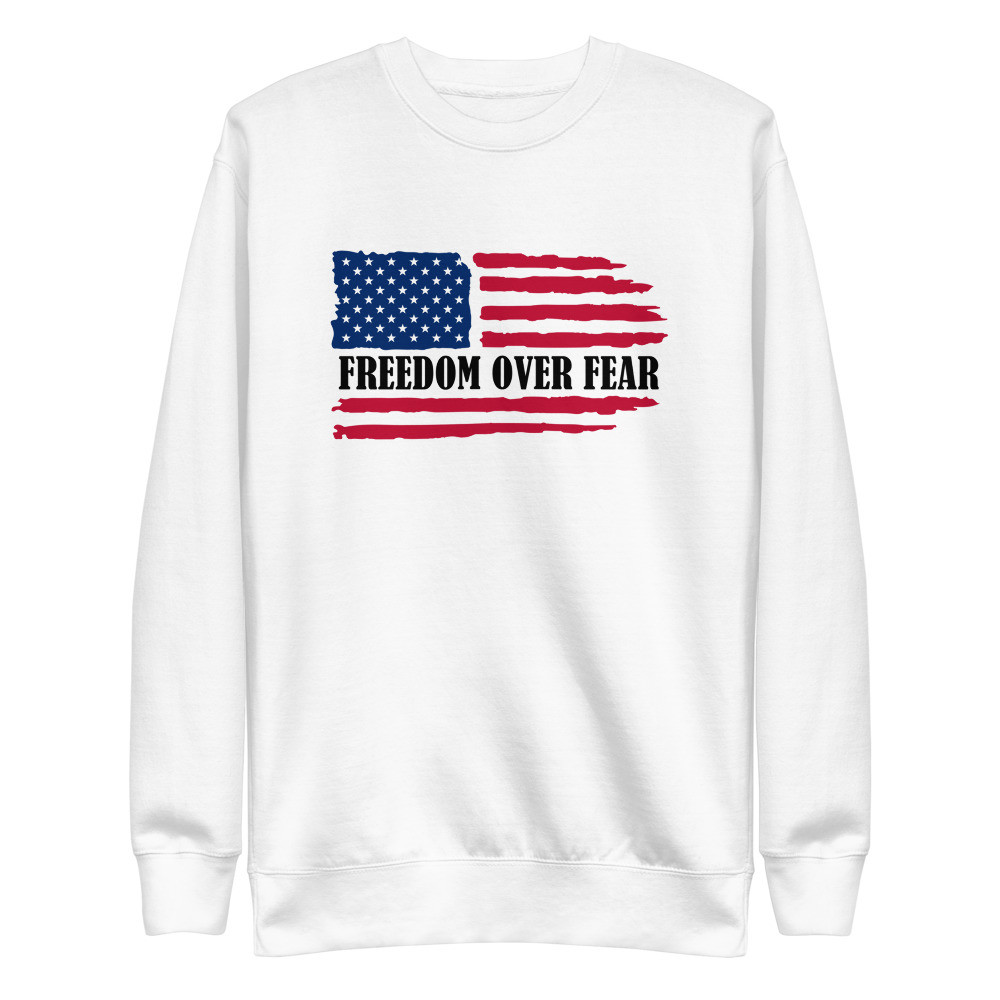 Freedom Over Fear - Unisex Premium Sweatshirt