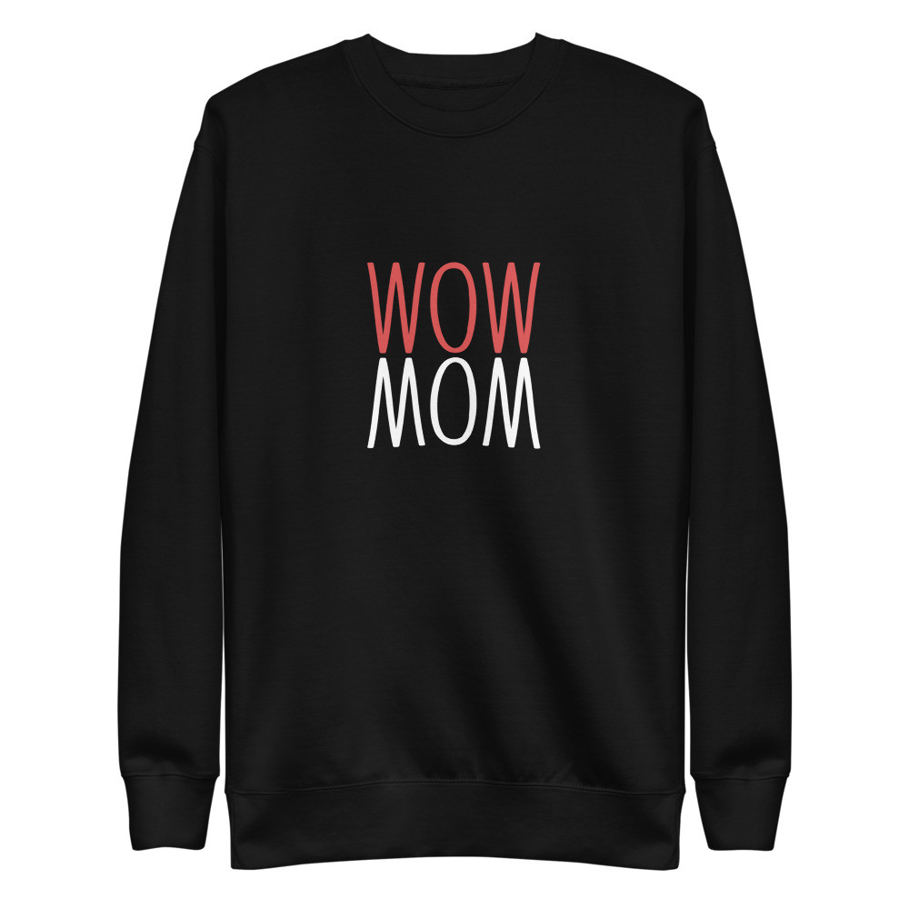 Wow Mom - Unisex Premium Sweatshirt