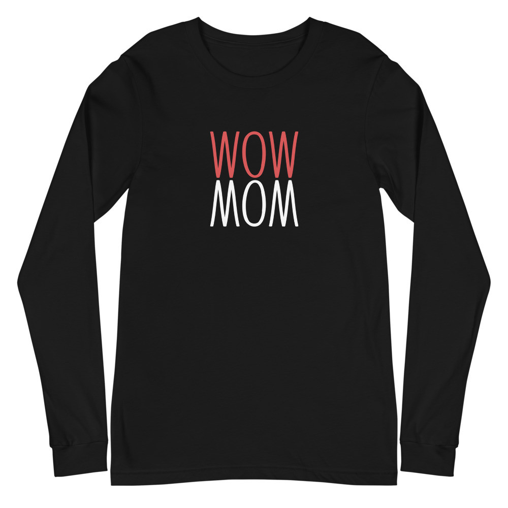 Wow Mom - Unisex Long Sleeve Tee