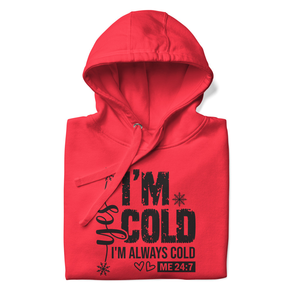 I Am Cold Unisex Hoodie