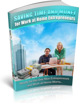 Saving Time And Money For Work At Home Entrepreneurs