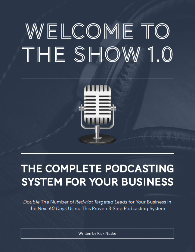 Welcome To The Show 1.0 The Complete Podcasting System for Your Business