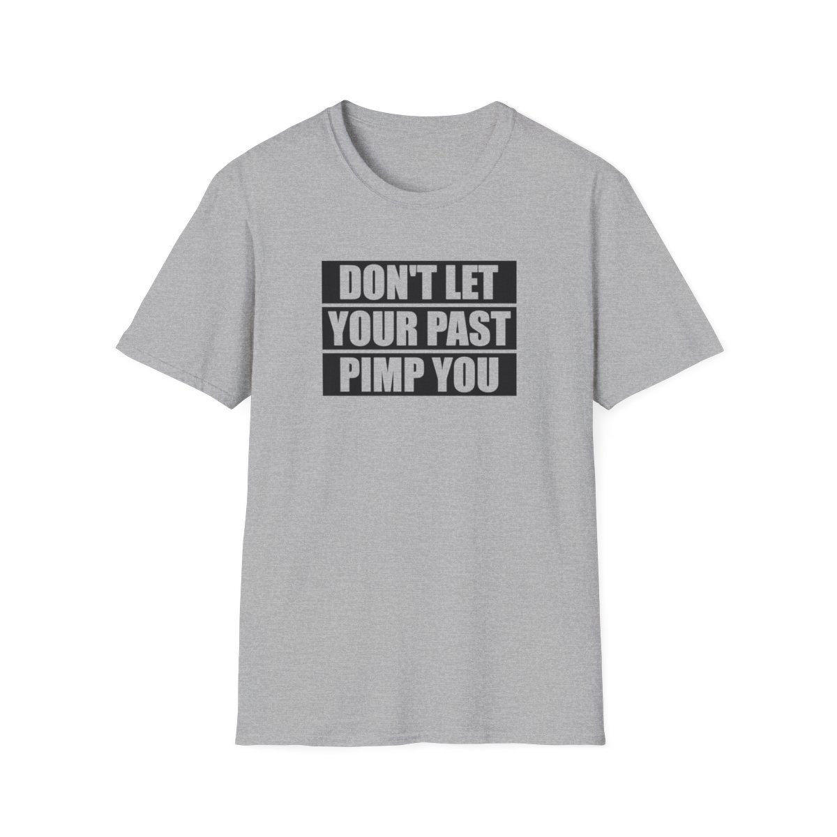 Don't Let Your Past Pimp You T-Shirt