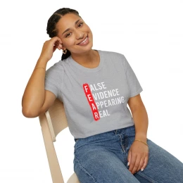 Fear - False Evidence Appearing Real T-Shirt