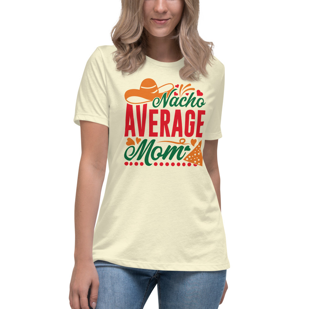 Nacho Mama Women's Relaxed T-Shirt