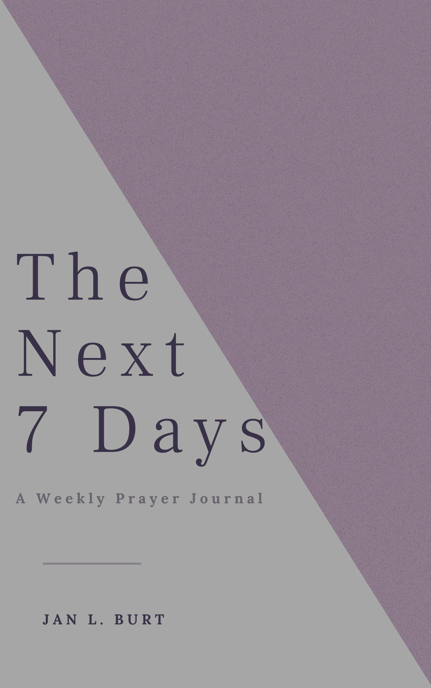 The Next 7 Days - Weekly Prayer Journal