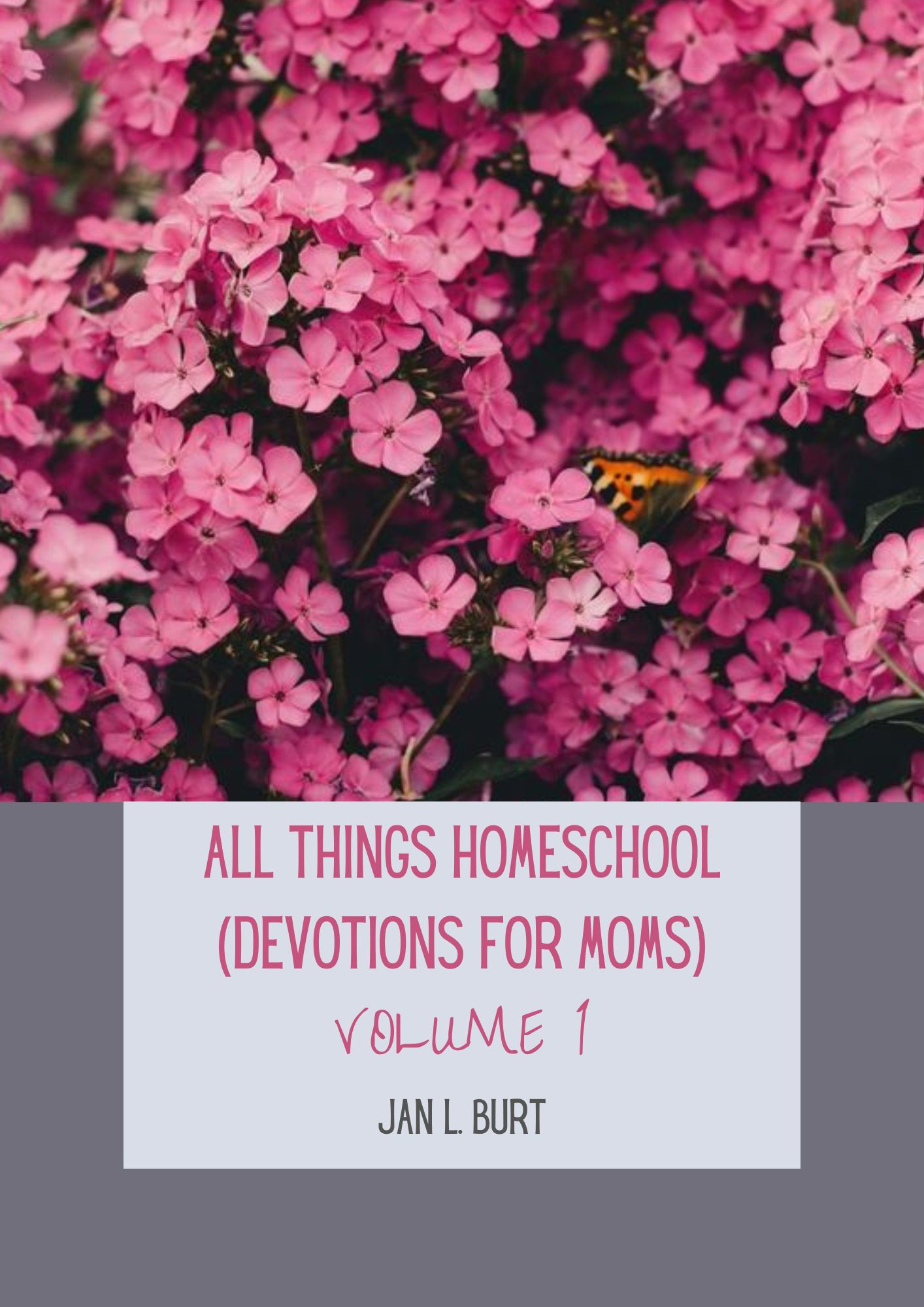 All Things Homeschool - Devotions for Moms Volume 1