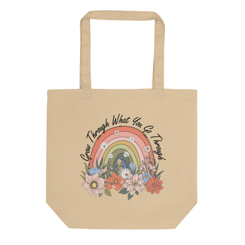 'Grow Through What You Go Through' Eco Tote Bag