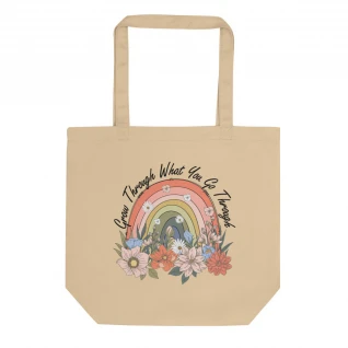 'Grow Through What You Go Through' Eco Tote Bag