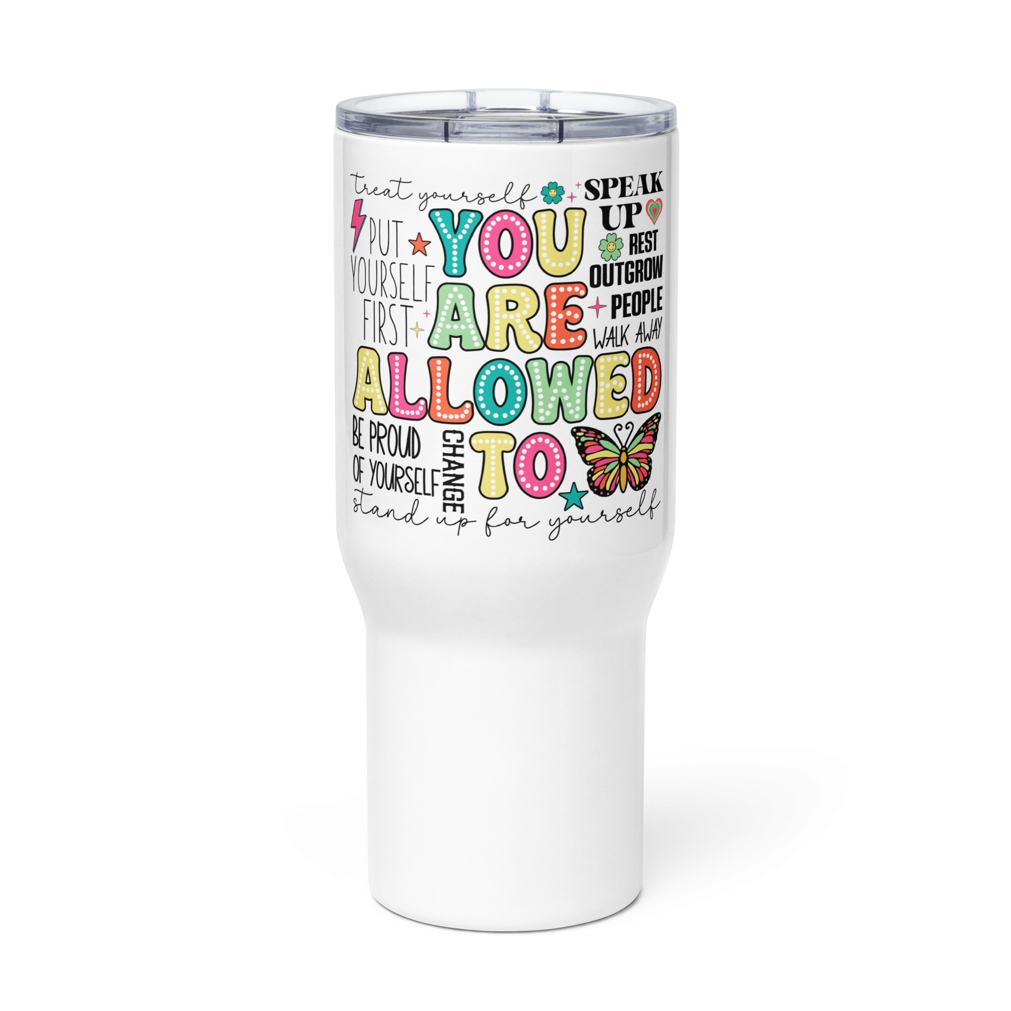 'You Are Allowed To (Be Proud of Yourself, Speak Up For Yourself) ...'  Travel Mug