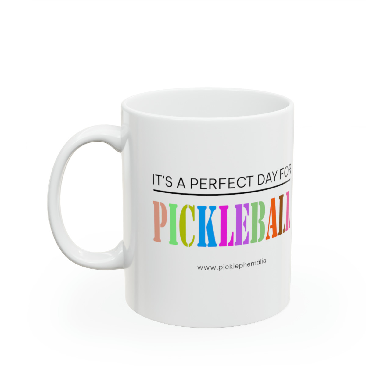 It's A Perfect Day For Pickleball.  Pickleball Ceramic Mug 11oz